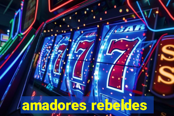 amadores rebeldes